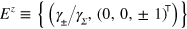 ${{E}^{z}}\{({{\gamma }_{\pm }}/{{\gamma }_{\Sigma }},{{(0,0,\pm 1)}^{\top }})\}$