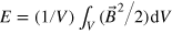 $E=(1/V){{\int }_{V}}({{\vec{B}}^{2}}/2){\rm d}V$