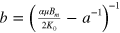 $b={{\left( \frac{\alpha \mu {{B}_{m}}}{2{{K}_{0}}}-{{a}^{-1}} \right)}^{-1}}$