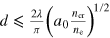 $d\leqslant \frac{2\lambda }{\pi }{{\left( {{a}_{{\rm 0}}}\frac{{{n}_{{\rm cr}}}}{{{n}_{{\rm e}}}} \right)}^{1/2}}$