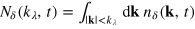 ${{N}_{\delta }}({{k}_{\lambda }},t)={{\int }_{|{\bf k}|\lt {{k}_{\lambda }}}}{\rm d}{\bf k}\;{{n}_{\delta }}({\bf k},t)$