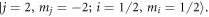 $| j=2,{m}_{j}=-2;i=1/2,{m}_{i}=1/2\rangle .$