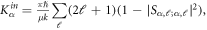 ${K}_{\alpha }^{{in}}=\frac{\pi {\rm{\hslash }}}{\mu k}\displaystyle \sum _{{\ell }}\left(2{\ell }+1\right)(1-{| {S}_{\alpha ,{\ell };\alpha ,{\ell }}| }^{2}),$