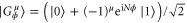 $\mid G_{\phi }^{\mu }\rangle =\left( \mid 0\rangle +{{(-1)}^{\mu }}{{{\rm e}}^{{\rm i}N\phi }}\mid 1\rangle \right)/\sqrt{2}$