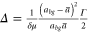 $\Delta =\frac{1}{\delta \mu }\frac{{{\left( {{a}_{bg}}-\bar{a} \right)}^{2}}}{{{a}_{bg}}\bar{a}}\frac{\Gamma }{2}$