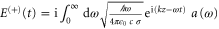 ${{E}^{(+)}}(t)={\rm i}\int _{0}^{\infty }{\rm d}\omega \sqrt{\frac{\hbar \omega }{4\pi {{\epsilon }_{0}}\;c\;\sigma }}{{{\rm e}}^{{\rm i}(kz-\omega t)}}\ a(\omega )$