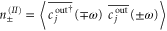 $n_{\pm }^{(II)}=\left\langle \overline{c{{_{j}^{{\rm out}}}^{\dagger }}}(\mp \omega )\ \overline{c_{j}^{{\rm out}}}(\pm \omega ) \right\rangle $