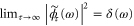 ${{{\rm lim} }_{\tau \to \infty }}{{\left| {{\tilde{\phi }}_{\tau }}(\omega ) \right|}^{2}}=\delta (\omega )$