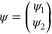 $\psi =\left( \begin{array}{ccccccccccccccc} {{\psi }_{1}} \\ {{\psi }_{2}} \\ \end{array} \right)$