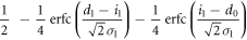 $\displaystyle \frac{1}{2}\ -\displaystyle \frac{1}{4}{\rm{erfc}}(\displaystyle \frac{{d}_{1}-{i}_{1}}{\sqrt{2}{\sigma }_{1}})-\displaystyle \frac{1}{4}{\rm{erfc}}(\displaystyle \frac{{i}_{1}-{d}_{0}}{\sqrt{2}{\sigma }_{1}})$