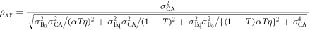 ${\rho }_{{XY}}=\displaystyle \frac{{\sigma }_{\mathrm{CA}}^{2}}{\sqrt{{\sigma }_{{{\rm{B}}}_{0}}^{2}{\sigma }_{\mathrm{CA}}^{2}/{(\alpha T\eta )}^{2}+{\sigma }_{\mathrm{Eq}}^{2}{\sigma }_{\mathrm{CA}}^{2}/{(1-T)}^{2}+{\sigma }_{\mathrm{Eq}}^{2}{\sigma }_{{{\rm{B}}}_{0}}^{2}/{\{(1-T)\alpha T\eta \}}^{2}+{\sigma }_{\mathrm{CA}}^{4}}}$