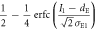 $\displaystyle \frac{1}{2}-\displaystyle \frac{1}{4}{\rm{erfc}}(\displaystyle \frac{{I}_{1}-{d}_{{\rm{E}}}}{\sqrt{2}{\sigma }_{{\rm{E}}1}})$