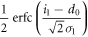 $\displaystyle \frac{1}{2}{\rm{erfc}}(\displaystyle \frac{{i}_{1}-{d}_{0}}{\sqrt{2}{\sigma }_{1}})$