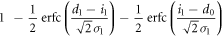 $1\ -\displaystyle \frac{1}{2}{\rm{erfc}}(\displaystyle \frac{{d}_{1}-{i}_{1}}{\sqrt{2}{\sigma }_{1}})-\displaystyle \frac{1}{2}{\rm{erfc}}(\displaystyle \frac{{i}_{1}-{d}_{0}}{\sqrt{2}{\sigma }_{1}})$