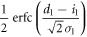 $\displaystyle \frac{1}{2}{\rm{erfc}}(\displaystyle \frac{{d}_{1}-{i}_{1}}{\sqrt{2}{\sigma }_{1}})$