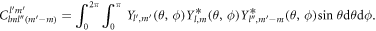 ${C}_{lml^{\prime\prime} (m^{\prime} -m)}^{l^{\prime} m^{\prime} }=\displaystyle {\int }_{0}^{2\pi }\displaystyle {\int }_{0}^{\pi }{Y}_{l^{\prime} ,m^{\prime} }(\theta ,\phi ){Y}_{l,m}^{* }(\theta ,\phi ){Y}_{l^{\prime\prime} ,m^{\prime} -m}^{* }(\theta ,\phi ){\rm{\sin }}\,\theta {\rm{d}}\theta {\rm{d}}\phi .$