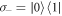 ${\sigma }_{-}=| 0\rangle \langle 1| $