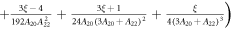 $\left.+\tfrac{3\xi -4}{192{A}_{20}{A}_{22}^{2}}+\tfrac{3\xi +1}{24{A}_{20}(3{A}_{20}+{A}_{22}){}^{2}}+\tfrac{\xi }{4(3{A}_{20}+{A}_{22}){}^{3}}\right)$