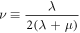 $\nu \equiv \displaystyle \frac{\lambda }{2(\lambda +\mu )}$