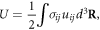 $U=\displaystyle \frac{1}{2}\displaystyle \int {\sigma }_{ij}{u}_{ij}{d}^{3}{\bf{R}},$