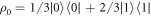 ${\rho }_{0}=1/3| 0\rangle \langle 0| +2/3| 1\rangle \langle 1| $
