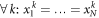 $\forall k:{x}_{1}^{k}\,=\,\ldots \,=\,{x}_{N}^{k}$