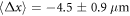 $\langle {\rm{\Delta }}x\rangle =-4.5\pm 0.9\,\mu {\rm{m}}$