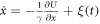 $\dot{x}=-\tfrac{1}{\gamma }\tfrac{\partial U}{\partial x}+\xi (t)$