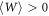 $\langle W\rangle \gt 0$