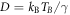 $D={k}_{{\rm{B}}}{T}_{B}/\gamma $