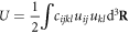 $U=\displaystyle \frac{1}{2}\displaystyle \int {c}_{ijkl}{u}_{ij}{u}_{kl}{{\rm{d}}}^{3}{\bf{R}}$