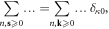 $\displaystyle \sum _{n,{\bf{s}}\geqslant 0}\ldots \,=\displaystyle \sum _{n,{\bf{k}}\geqslant 0}\ldots {\delta }_{\kappa 0},$