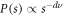$P(s)\propto {s}^{-d\nu }$