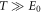 $T\gg {E}_{0}$