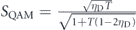 ${S}_{\text{QAM}}=\frac{\sqrt{{\eta }_{\text{D}}T}}{\sqrt{1+T\left(1-2{\eta }_{\text{D}}\right)}}$