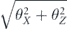 $\sqrt{{\theta }_{X}^{2}+{\theta }_{Z}^{2}}$