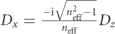 ${D}_{x}=\frac{-\mathrm{i}\sqrt{{n}_{\text{eff}}^{2}-1}}{{n}_{\text{eff}}}{D}_{z}$