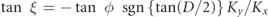 $\mathrm{tan}\enspace \xi =-\mathrm{tan}\enspace \phi \enspace \mathrm{sgn}\left\{\mathrm{tan}\left(D/2\right)\right\}{K}_{y}/{K}_{x}$