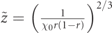 $\tilde {z}={\left(\frac{1}{{\chi }_{0}r\left(1-r\right)}\right)}^{2/3}$