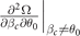 ${\left.\frac{{\partial }^{2}{\Omega}}{\partial {\beta }_{c}\partial {\theta }_{0}}\right\vert }_{{\beta }_{c}\ne {\theta }_{0}}$