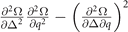 $\frac{{\partial }^{2}{\Omega}}{\partial {{\Delta}}^{2}}\frac{{\partial }^{2}{\Omega}}{\partial {q}^{2}}-{\left(\frac{{\partial }^{2}{\Omega}}{\partial {\Delta}\partial q}\right)}^{2}$