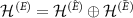 $\mathcal{H}^{(E)} = \mathcal{H}^{(\hat{E})} \oplus \mathcal{H}^{(\tilde{E})}$