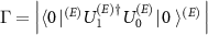 $\Gamma = \left| \langle 0 \, |^{(E)} U_1^{(E) \dagger} U_0^{(E)} | \, 0~\rangle^{(E)} \, \right|$