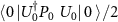 $ \langle 0 \, | U_0^{\dagger} P_0~U_0 | \, 0~\rangle/2$