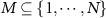 $M \subseteq \{1, \cdots, N\}$