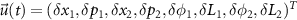 $\vec{u}(t) = (\delta{x_1},\delta{p_1},\delta{x_2},\delta{p_2},\delta{\phi_1},\delta{L_1},\delta{\phi_2},\delta{L_2})^T$