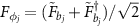 $F_{\phi_j} = (\tilde{F}_{b_{j}}+\tilde{F}_{b_{j}}^{\dagger})/\sqrt{2}$