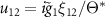 $u_{12} = i\tilde{g}_{1}\xi_{12}/\Theta^*$