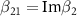 $\beta_{21} = \textrm{Im}{\beta_2}$