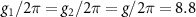 $g_{1}/2\pi = g_{2}/2\pi = g/2\pi = 8.8$
